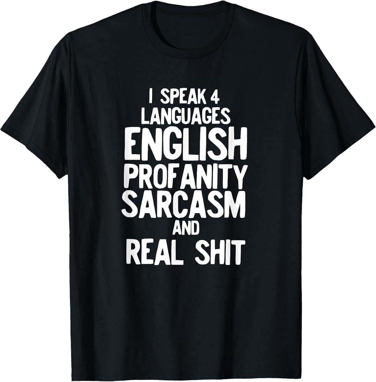 I Speak Four Languages Funny Sarcastic Profanity T-Shirt - Black