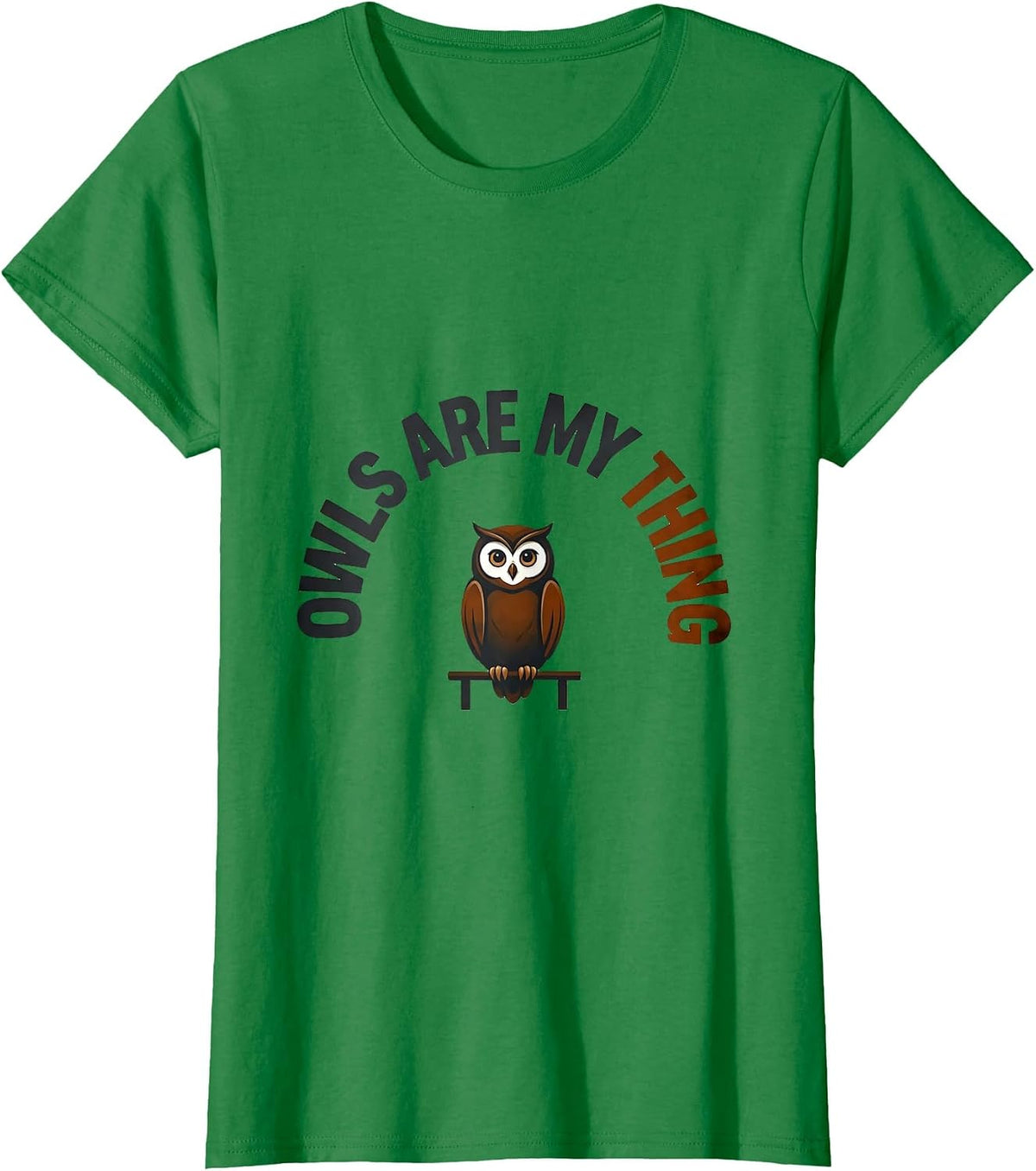 Women's Owls Are My Thing Funny Owl Lover Nature Humor T-Shirt - Kelly Green
