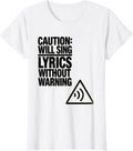 Women's Caution: Will Sing Lyrics Without Warning Funny Music Lover T-Shirt - White