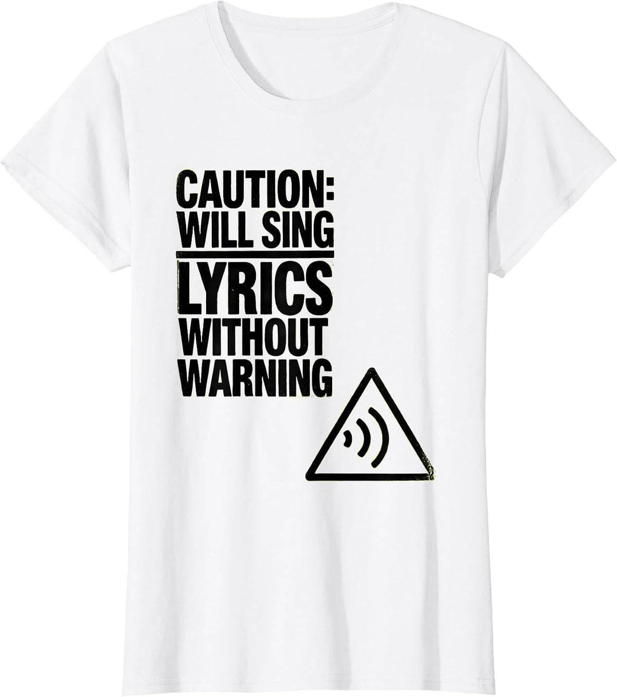 Women's Caution: Will Sing Lyrics Without Warning Funny Music Lover T-Shirt - White