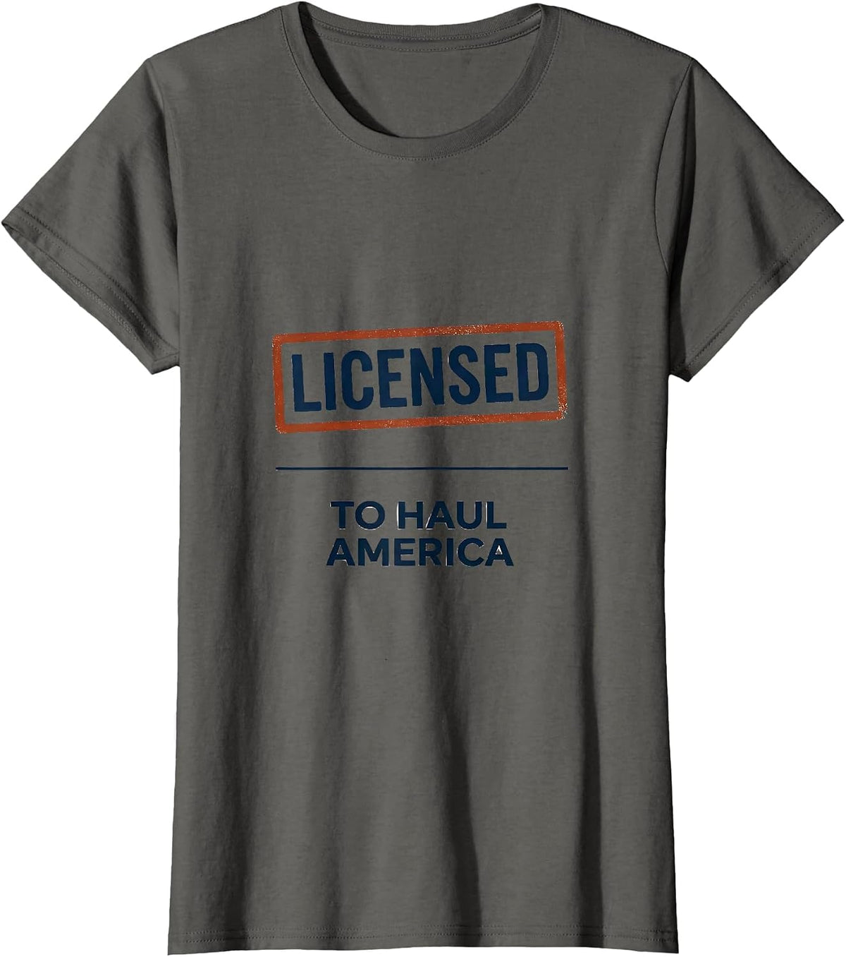 Women's Licensed To Haul America Patriotic Semi Truck Driver Trucker T-Shirt - Asphalt Grey
