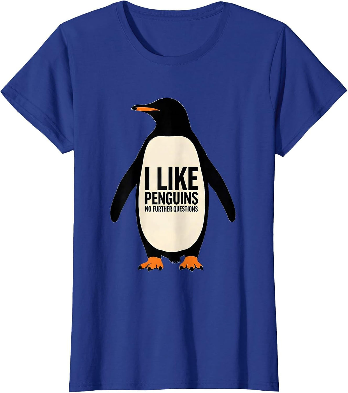 Women's I Like Penguins, No Further Questions Funny Penguin Lover T-Shirt - Royal Blue