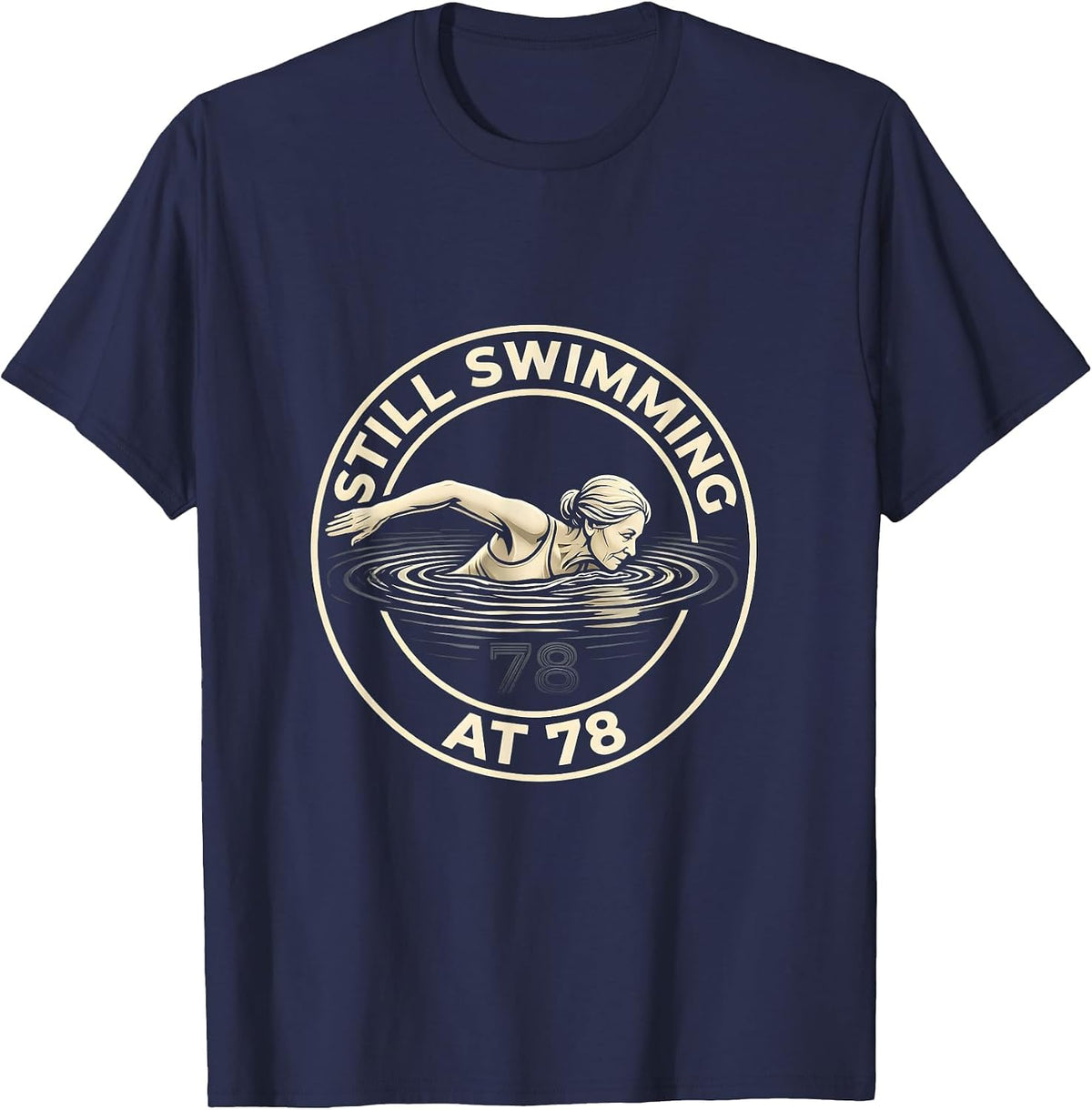 Still Swimming At 78 Empowering Senior Water Aerobics T-Shirt - Navy Blue