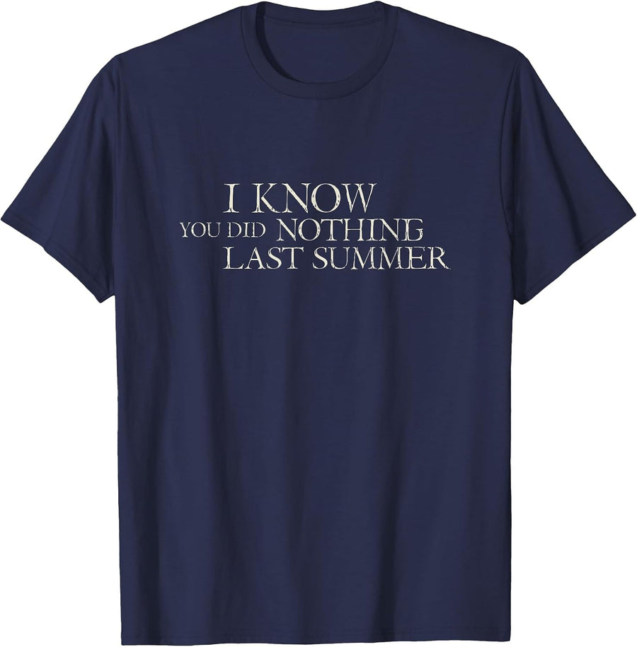 I Know You Did Nothing Last Summer - Funny 2020 T-Shirt - Navy Blue