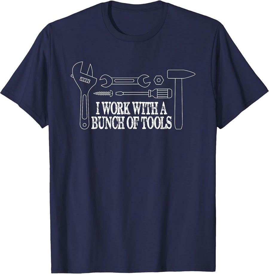I Work with a Bunch of Tools - Funny Construction T-Shirt - Navy Blue