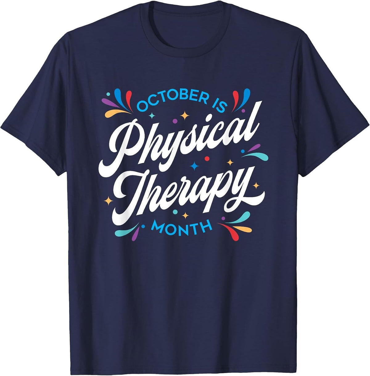 October is Physical Therapy Month: PT Month T-Shirt - Navy Blue