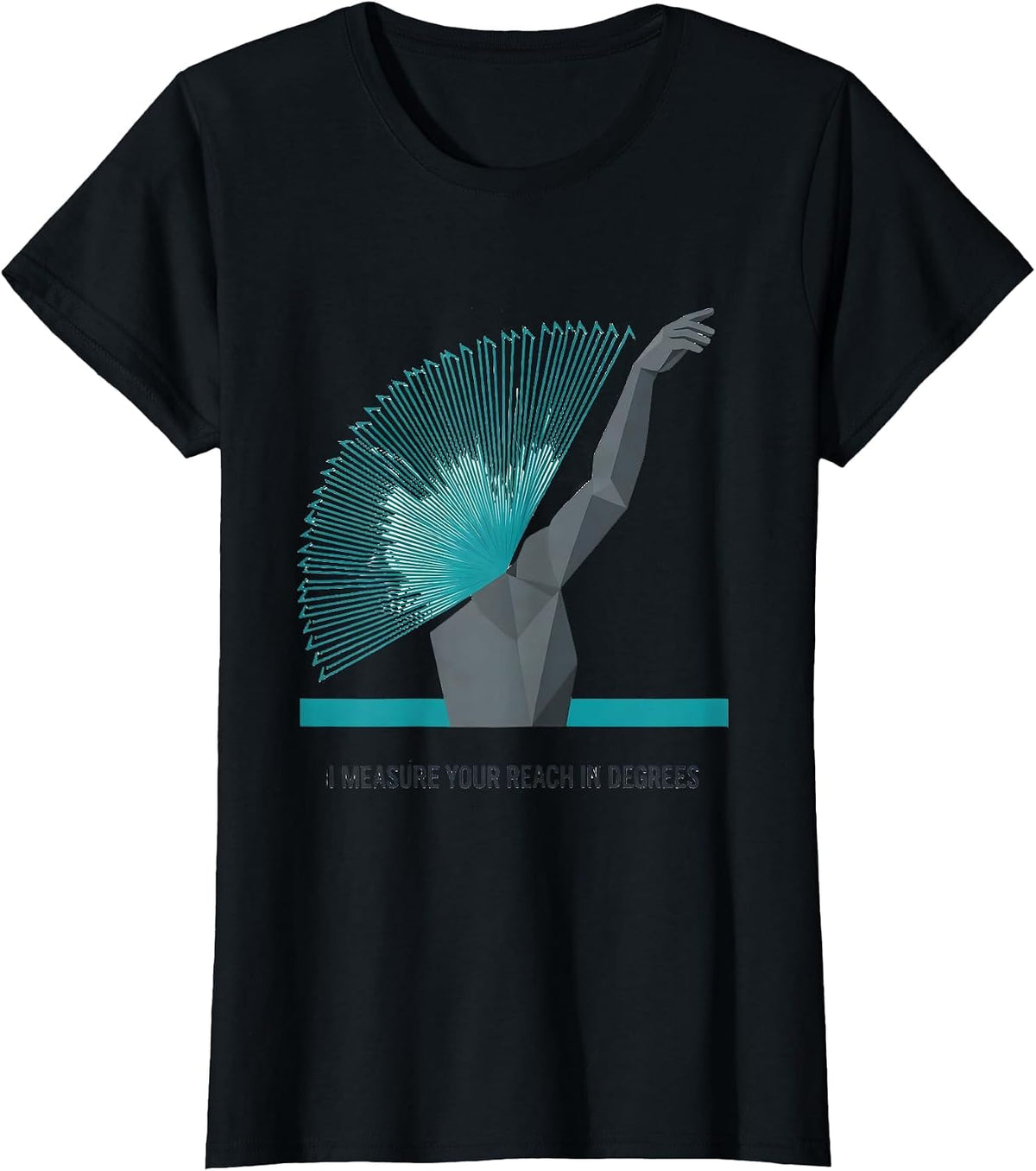 I Measure Your Reach In Degrees Funny Physical Therapist T-Shirt - Black