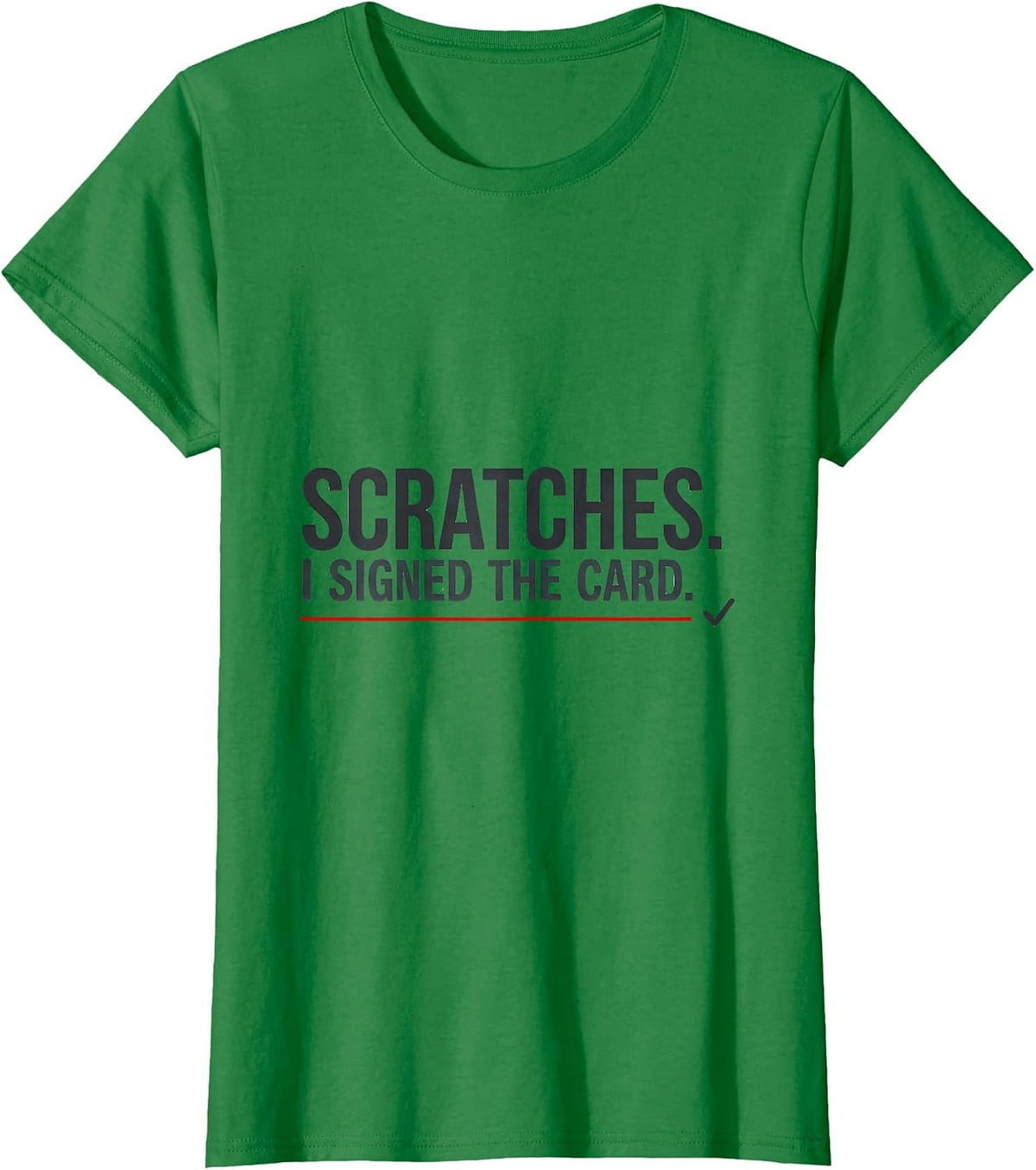Women's Scratches I Signed The Card Funny Vet Tech Occupational T-Shirt - Kelly Green