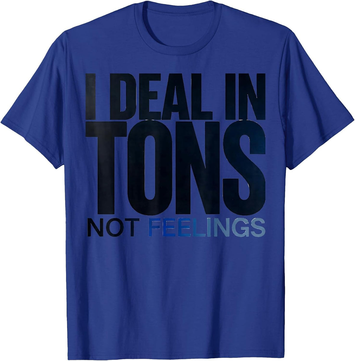 I Deal In Tons Not Feelings Funny HVAC Tech Trade Humor T-Shirt - Royal Blue