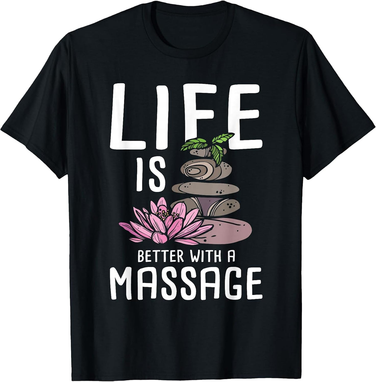 Life is Better with A Massage Therapy Massage Therapist T-Shirt - Black