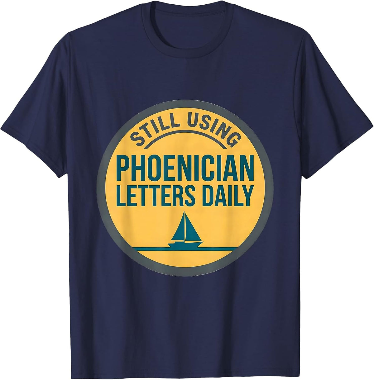 Men's Still Using Phoenician Letters Daily Funny Word Nerd History T-Shirt - Navy Blue