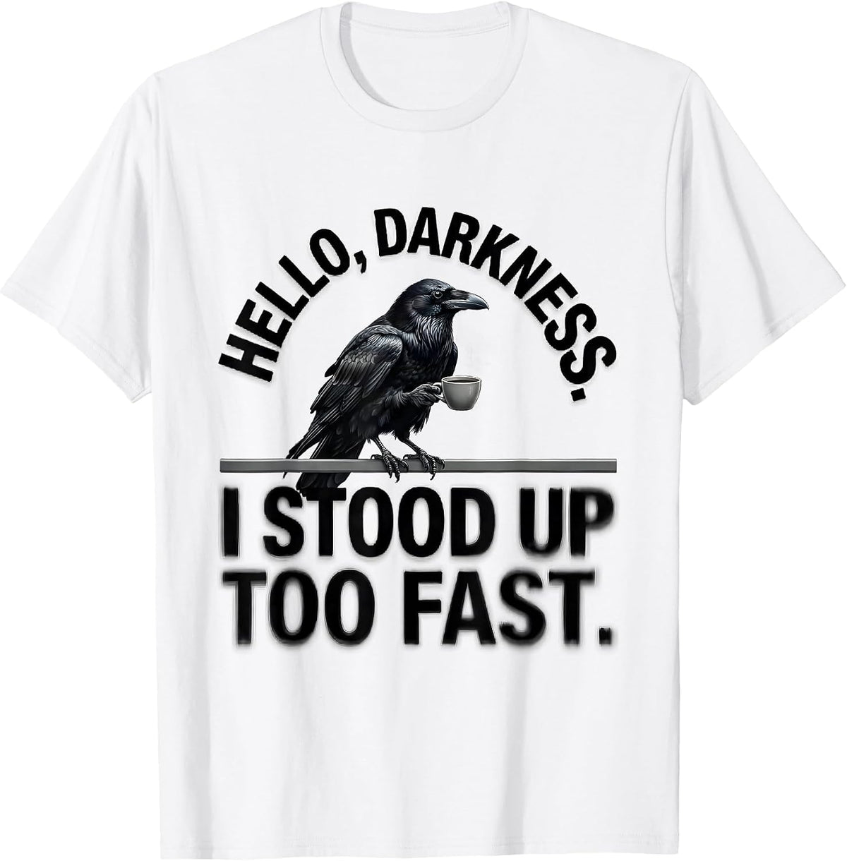 Men's Hello, Darkness. I Stood Up Too Fast Gothic Raven Coffee T-Shirt - White