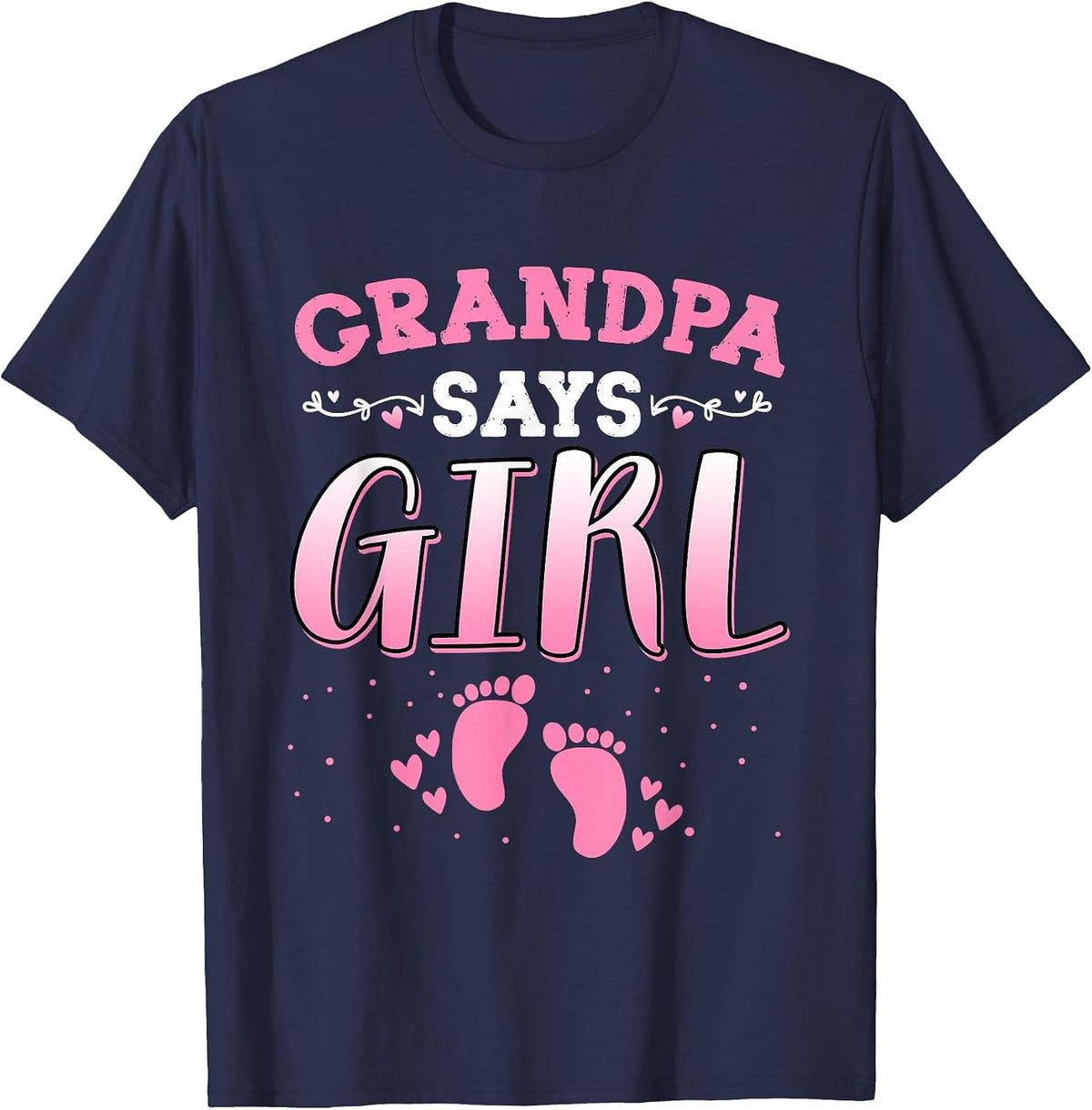 Grandpa Says Girl Gender Reveal Newborn Girl Baby Shower T-Shirt - Navy Blue