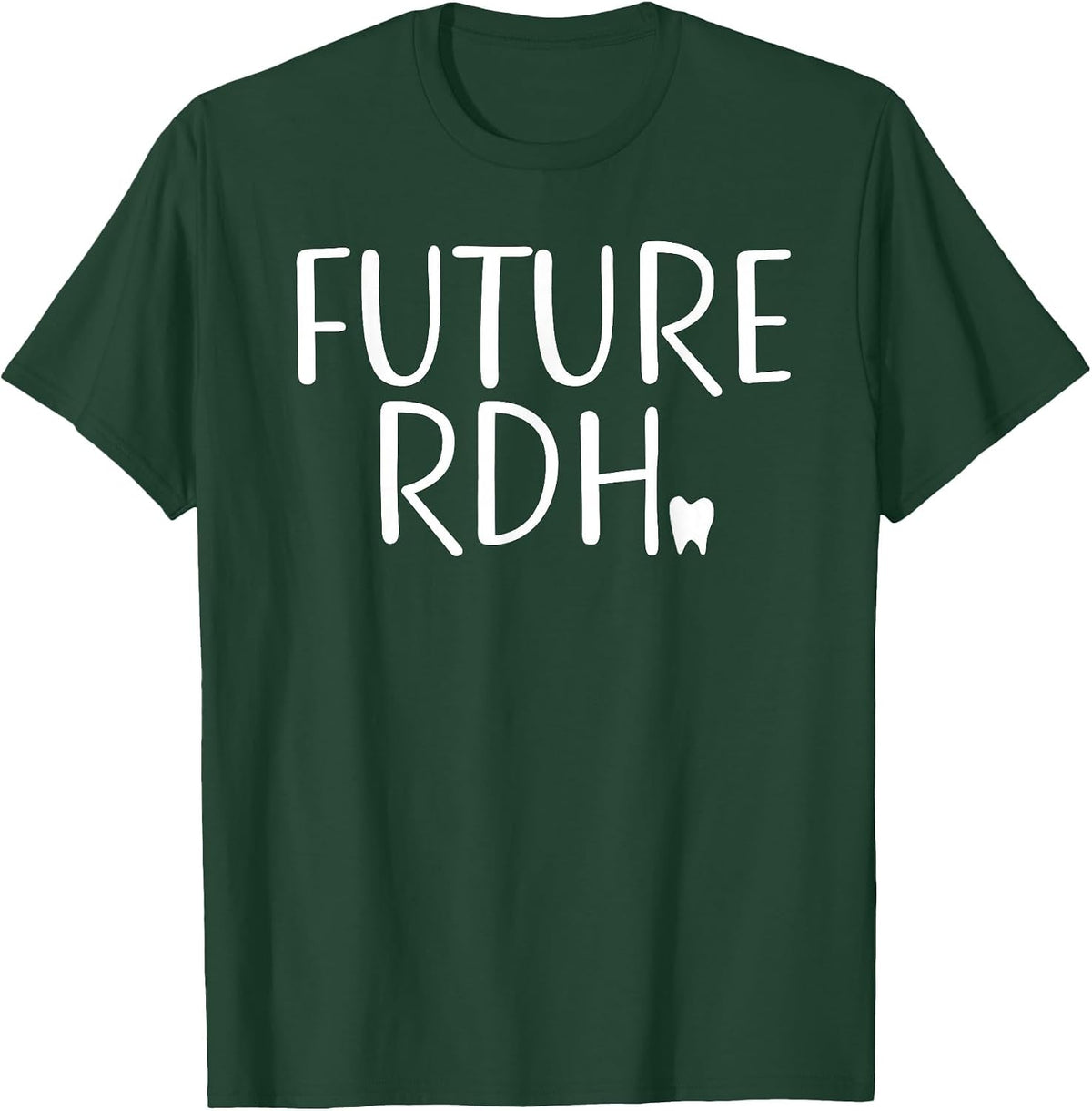 Future RDH Shirt Dental Hygienist Student T-Shirt T-Shirt - Dark Green