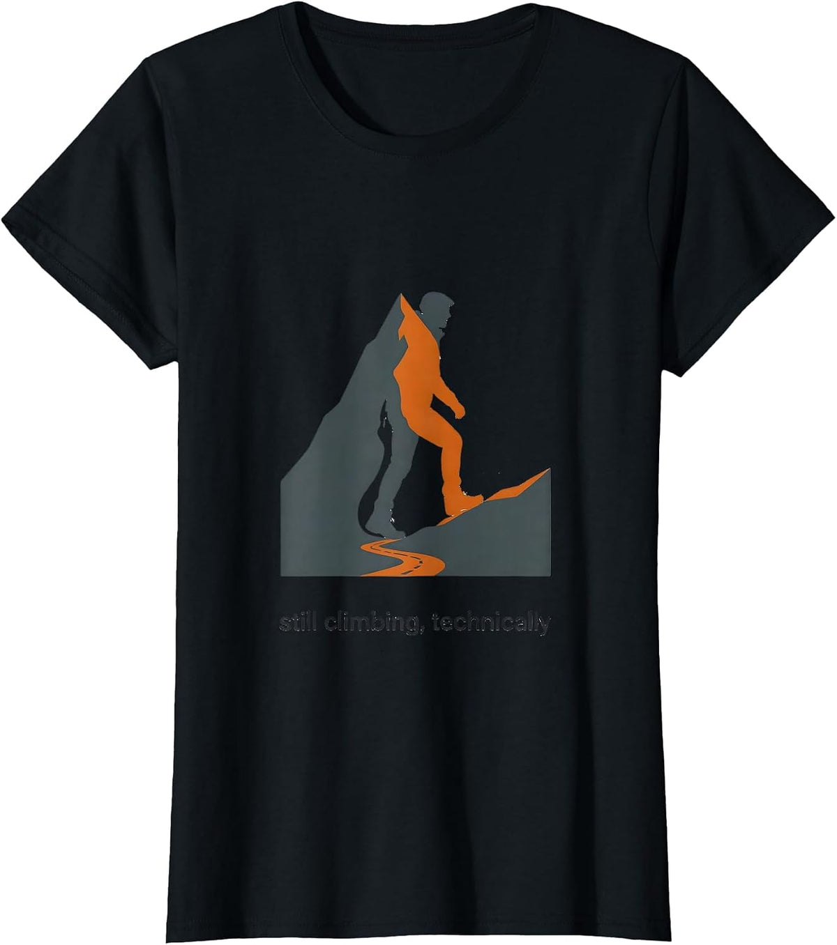 still climbing, technically Funny Hiking Dad Joke Mountain T-Shirt - Black