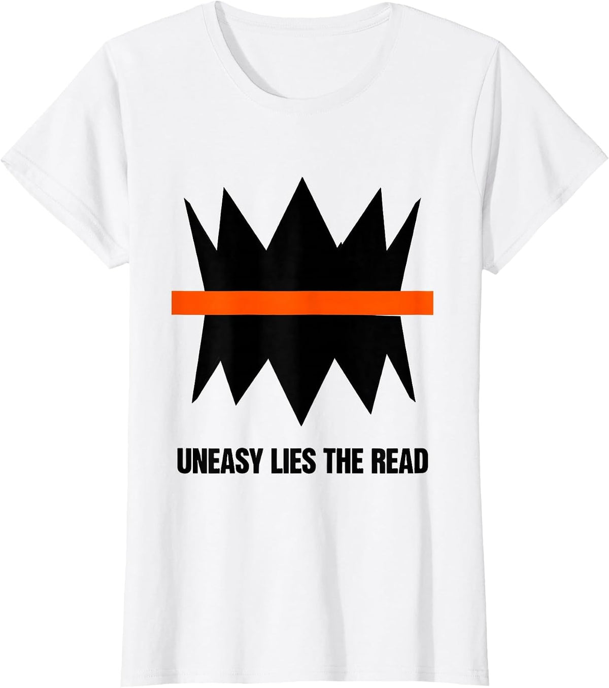 Uneasy Lies The Read Brutalist Literary Quote Humor T-Shirt - White