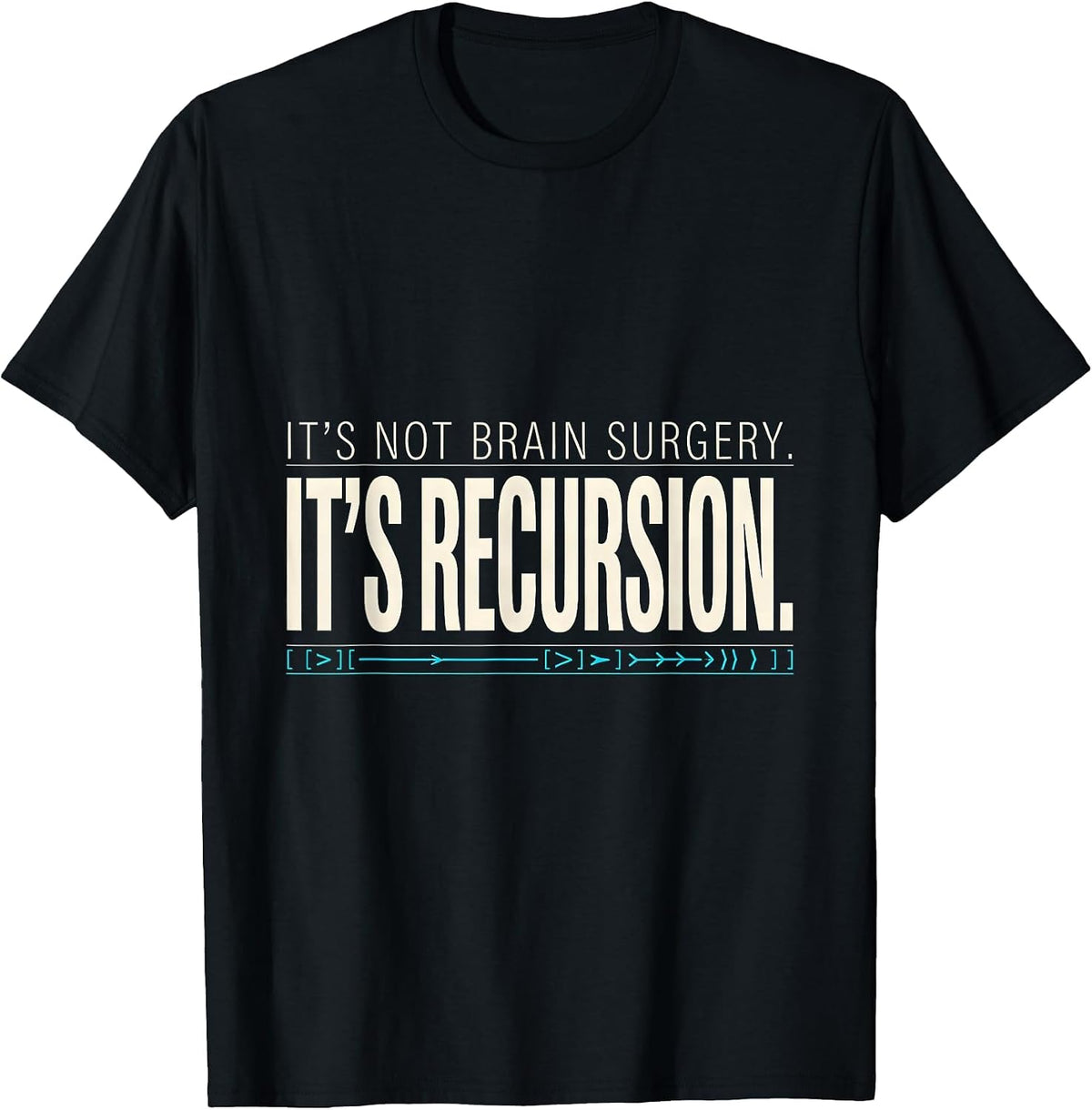 Men's It's Not Brain Surgery. It's Recursion. Programmer T-Shirt - Black