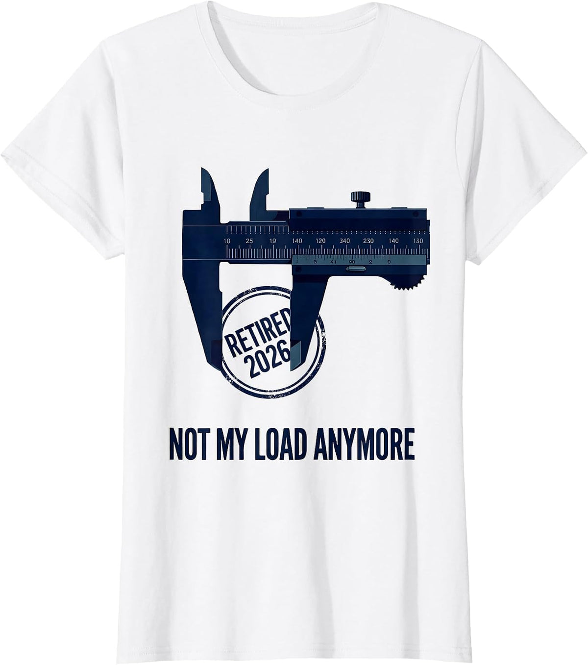 Women's Retired 2026 Not My Load Anymore Funny Retirement Gift T-Shirt - White