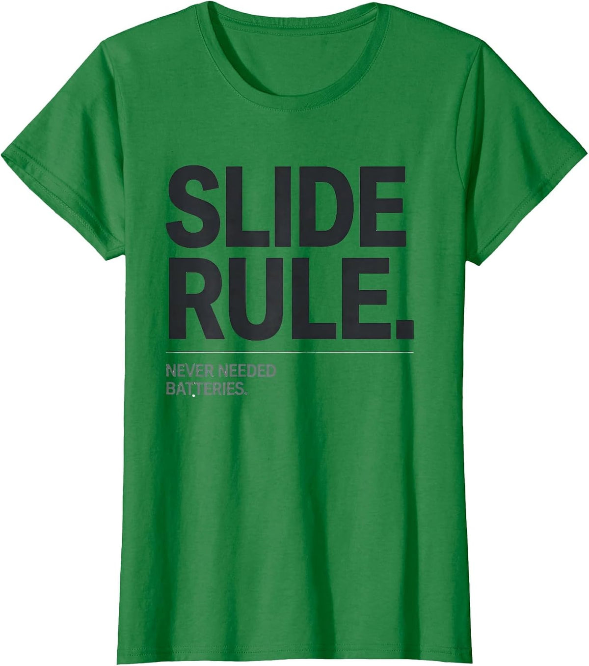 Women's Slide Rule Never Needed Batteries Classically Trained Retro T-Shirt - Kelly Green
