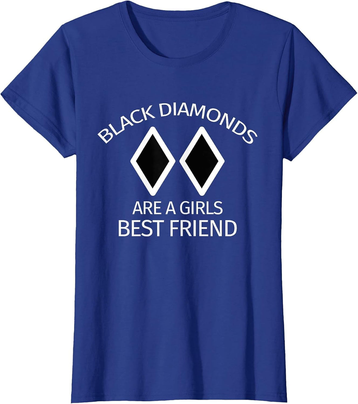 Black Diamonds are a Girl's Best Friend Snow Skiing T-Shirt - Royal Blue