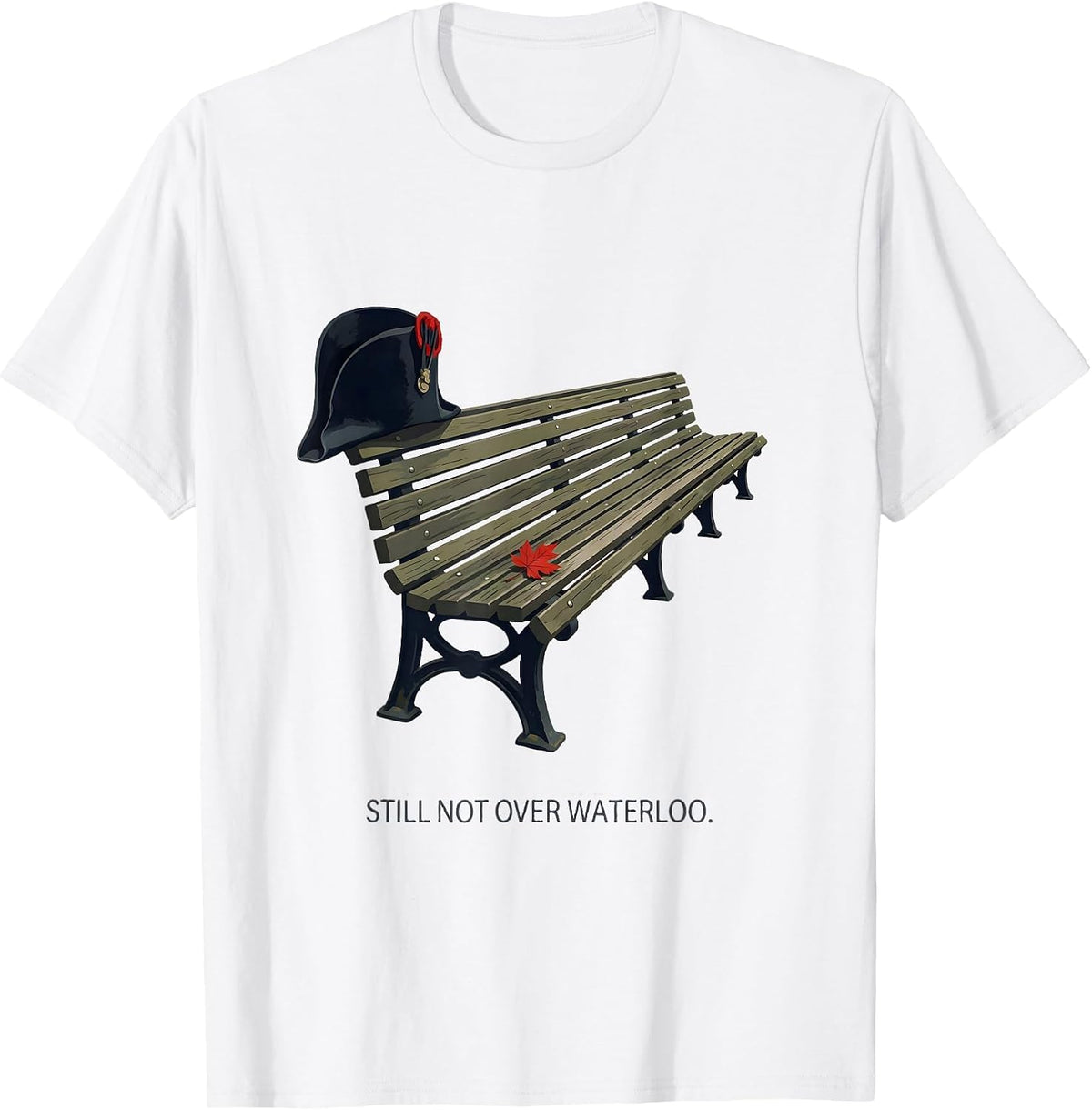 Men's Still Not Over Waterloo Funny Napoleon Bonaparte History T-Shirt - White