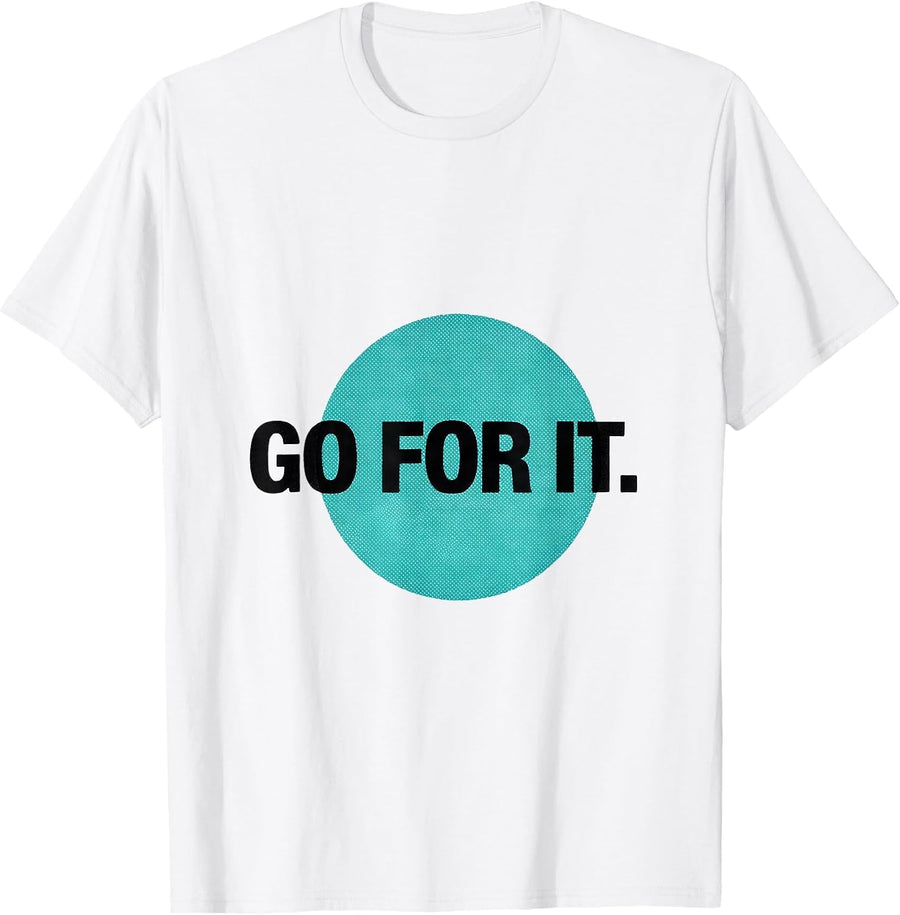 Men's Go For It Deadpan Humor Casual Everyday T-Shirt - White