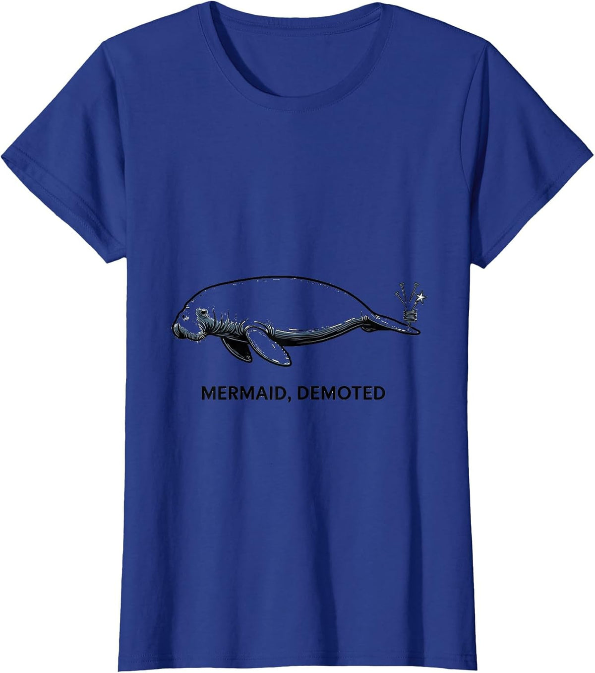Women's Mermaid, Demoted Funny Manatee Sea Cow Humor Gift T-Shirt - Royal Blue
