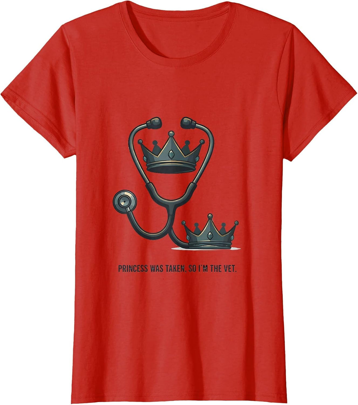 Princess Was Taken So I'm The Vet Funny Vet Tech Humor T-Shirt - Red