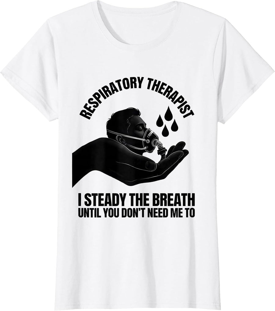 Women's Respiratory Therapist Steady Breath Occupational Pride T-Shirt - White