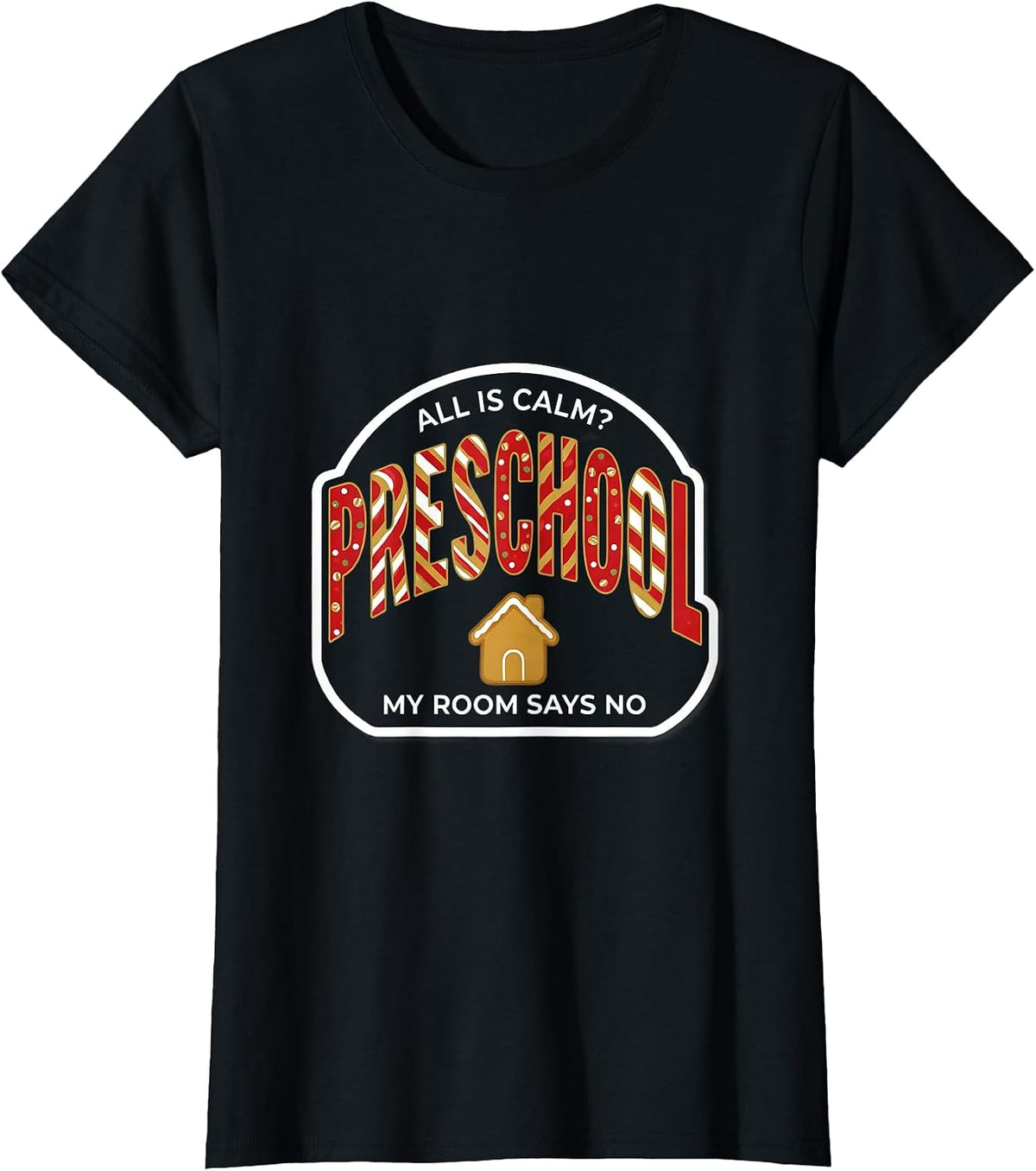 Women's All Is Calm My Preschool Room Says No Funny Christmas T-Shirt - Black
