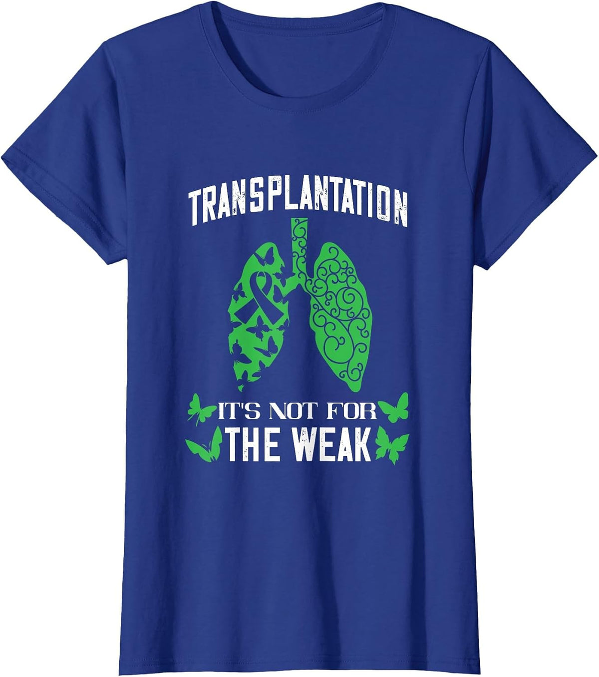 Lung Transplant It's Not for The Weak Lung Organ Transplant T-Shirt - Royal Blue