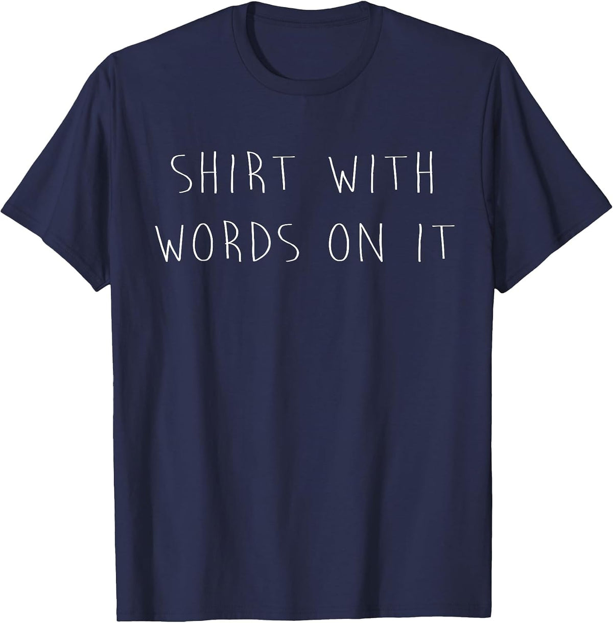 Shirt with Words On It Dry Humor Funny Sarcastic T-Shirt - Navy Blue