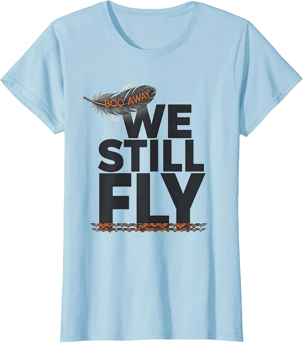 Boo Away We Still Fly Editorial Conceptual Bald Eagle Mascot T-Shirt - Baby Blue