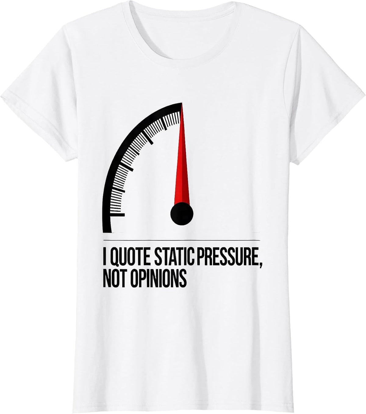 Women's I Quote Static Pressure Not Opinions Funny HVAC Technician T-Shirt - White