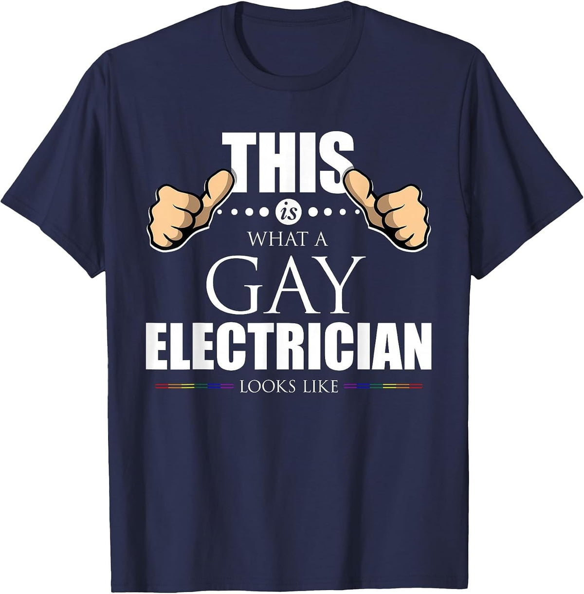 This is What a Gay Electrician Looks Like LGBT Pride T-Shirt T-Shirt - Navy Blue