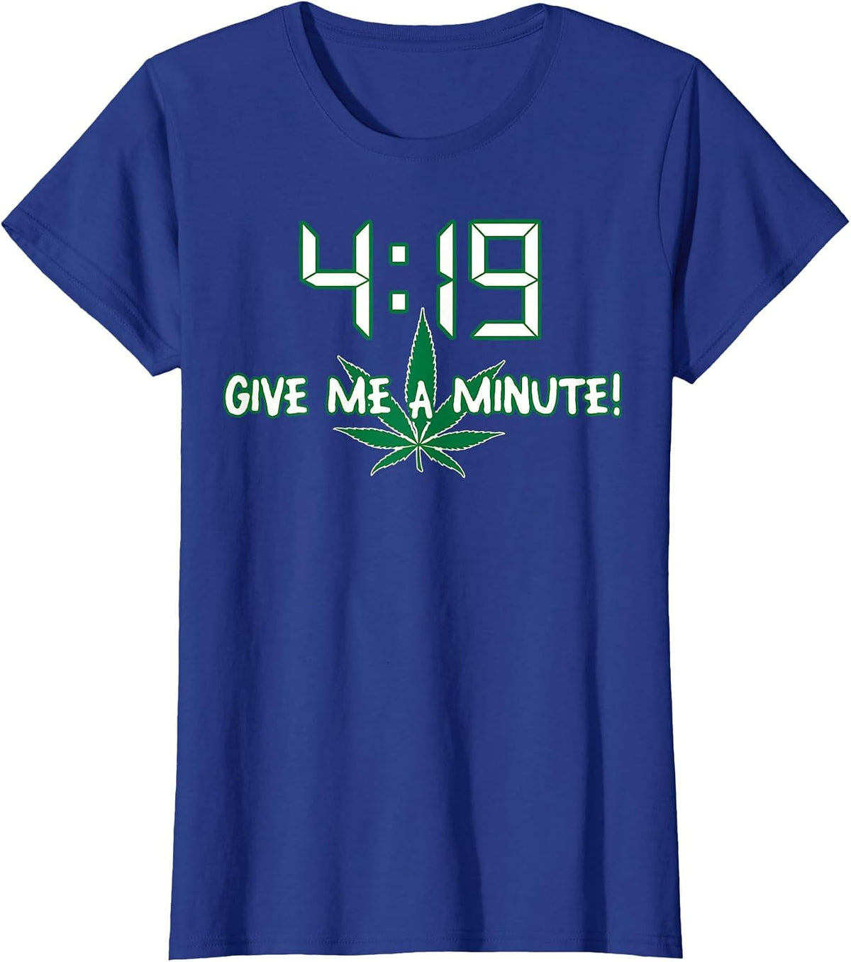 4:19 Give Me A Minute T-Shirt Humor Funny T-Shirt - Royal Blue