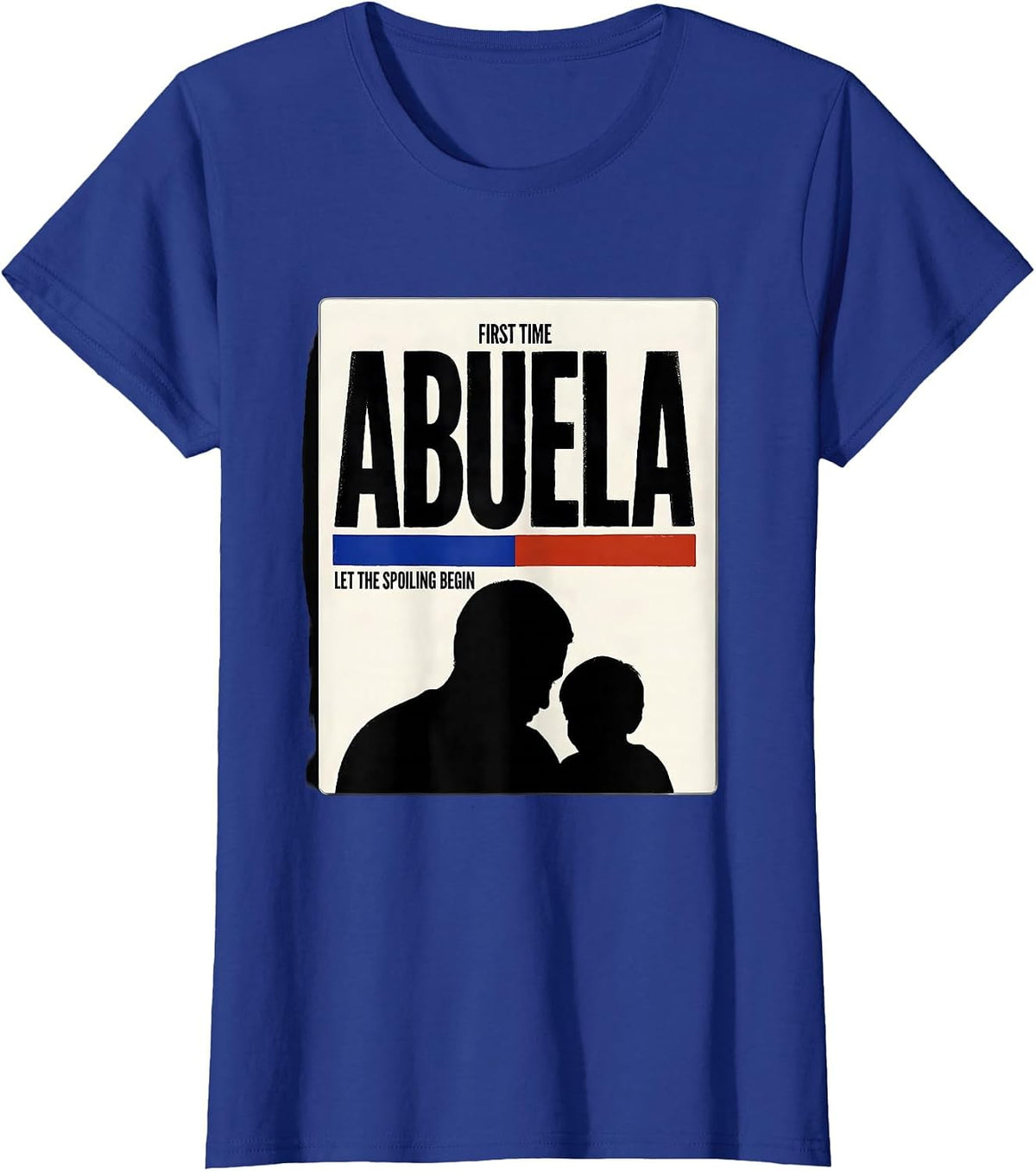 Women's First Time Abuela Let The Spoiling Begin Grandmother T-Shirt - Royal Blue
