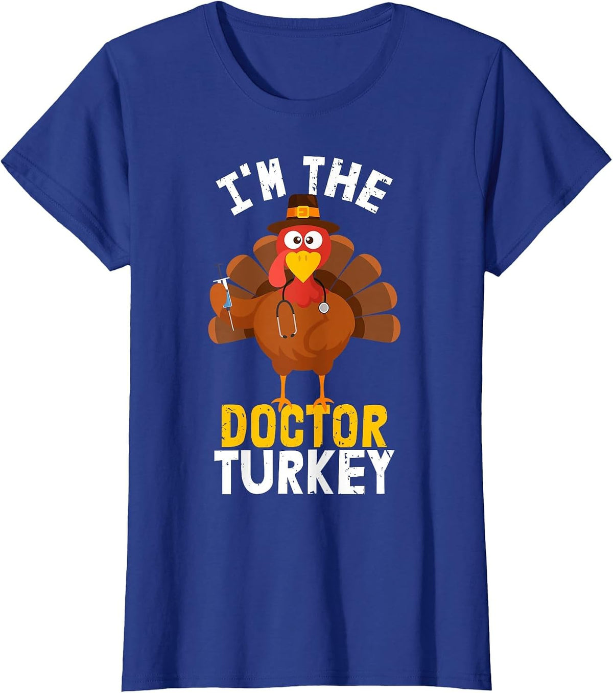 I'm the Doctor Turkey | Thanksgiving 2023 T-Shirt - Royal Blue