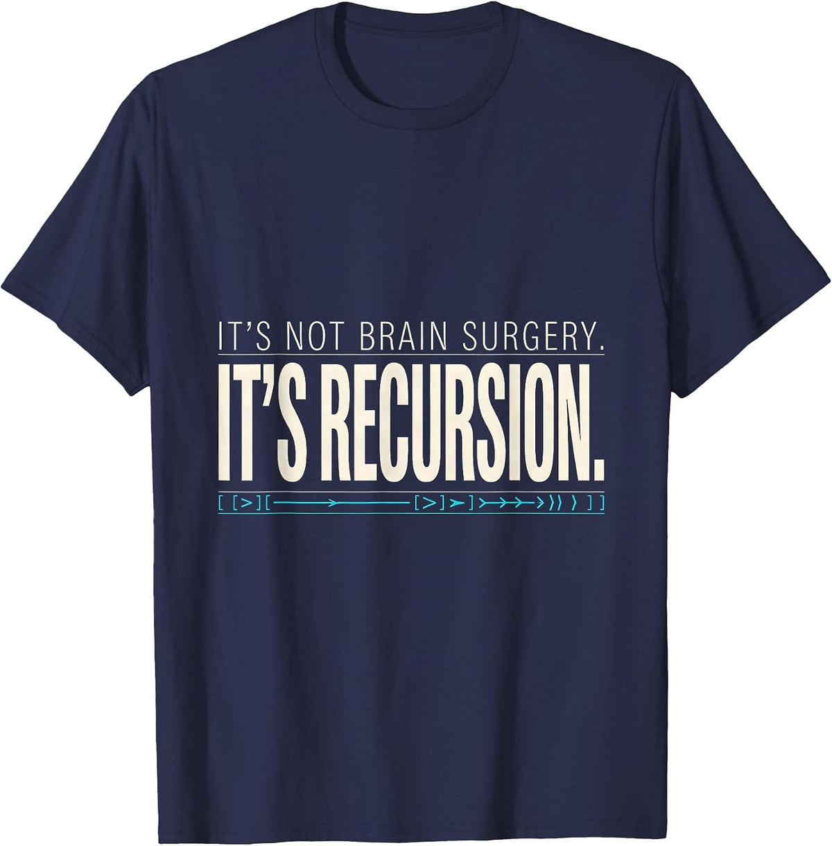 Men's It's Not Brain Surgery. It's Recursion. Programmer T-Shirt - Navy Blue