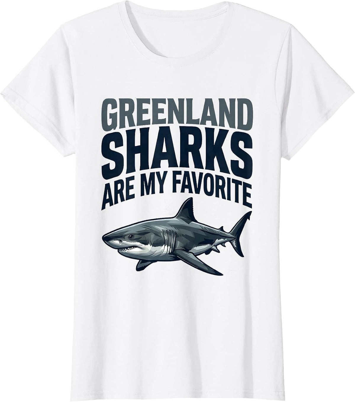 Greenland Sharks Are My Favorite Funny Ocean Wildlife Sea T-Shirt - White