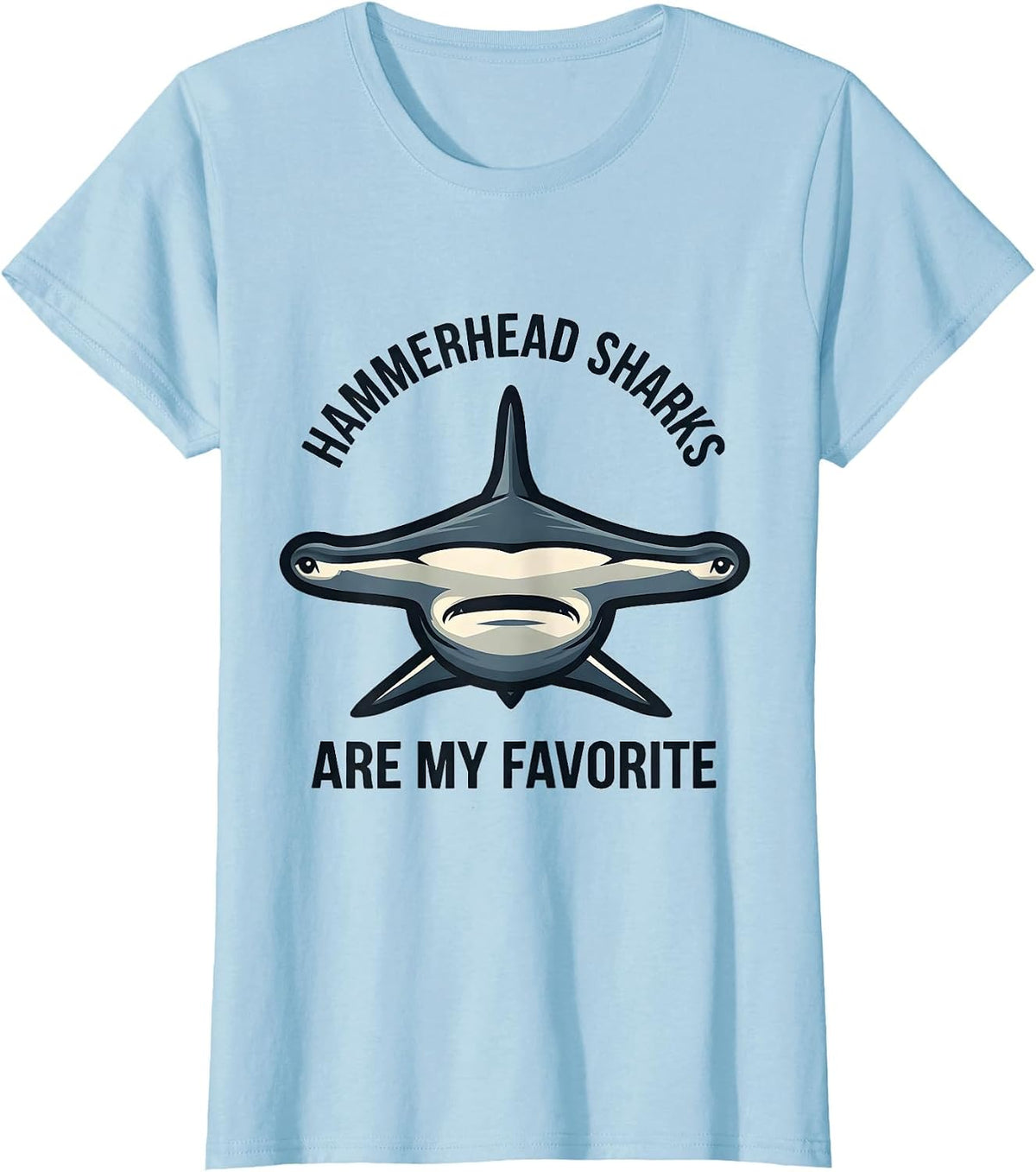 Hammerhead Sharks Are My Favorite Funny Ocean Animal Lover T-Shirt - Baby Blue