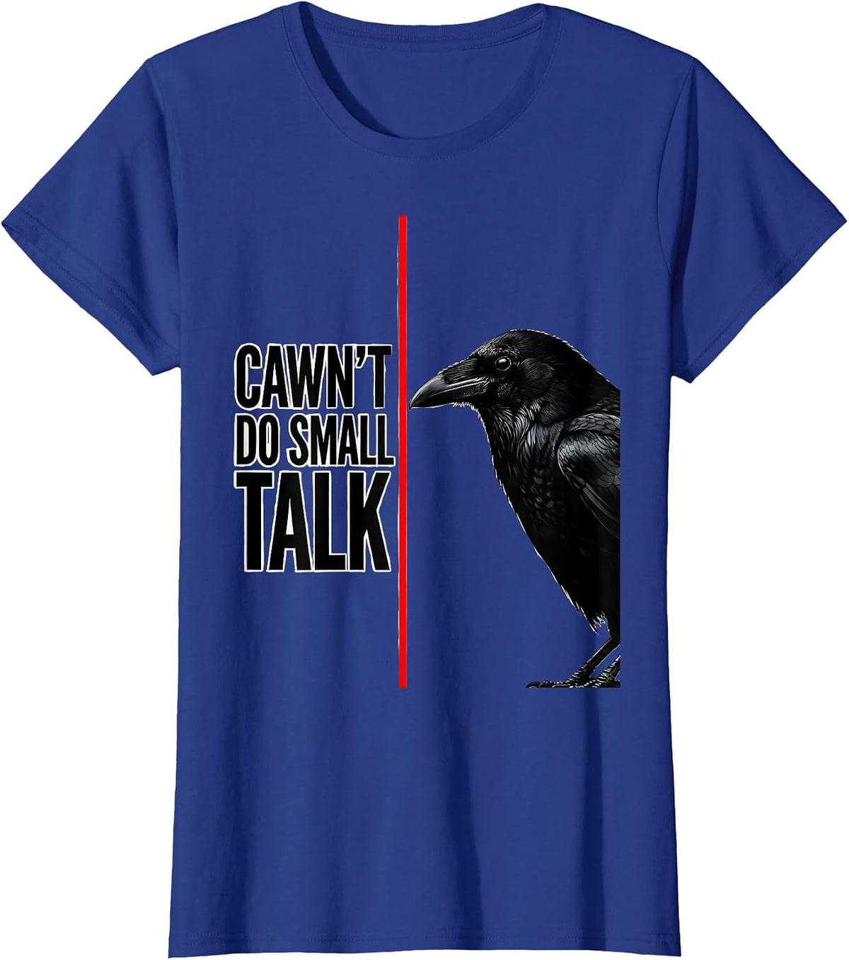 Women's Cawn't Do Small Talk Funny Crow Humor Dark Gothic Raven T-Shirt - Royal Blue
