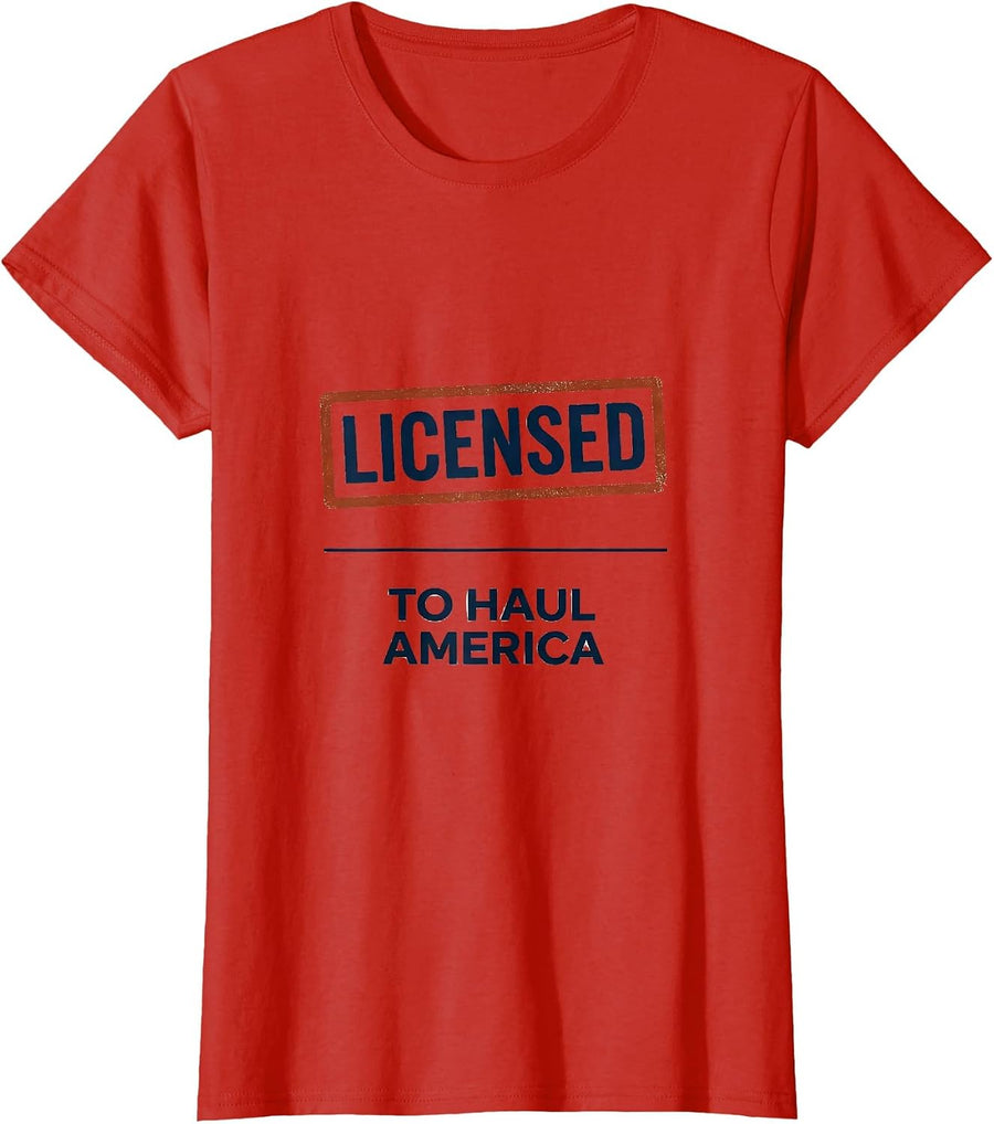 Women's Licensed To Haul America Patriotic Semi Truck Driver Trucker T-Shirt - Red