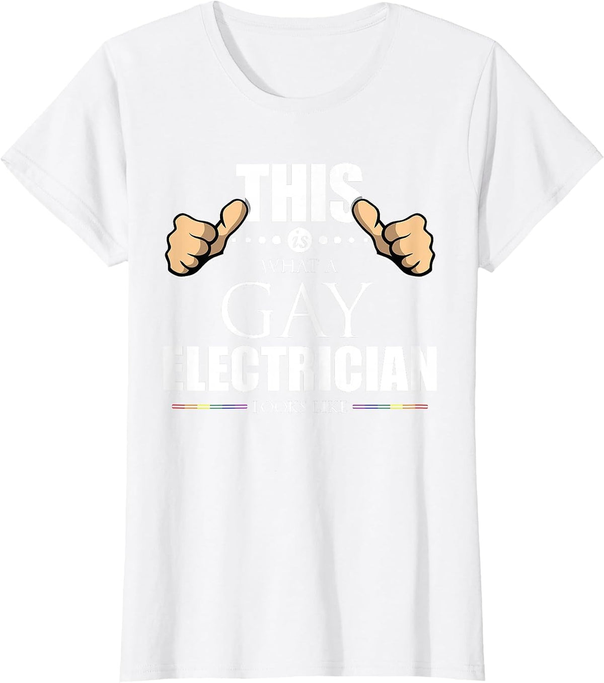 This is What a Gay Electrician Looks Like LGBT Pride T-Shirt T-Shirt - White