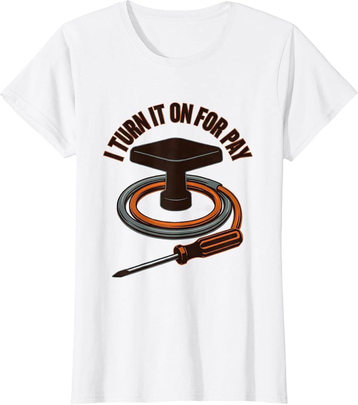 I Turn It On For Pay Funny Electrician Lineman Engineer T-Shirt - White