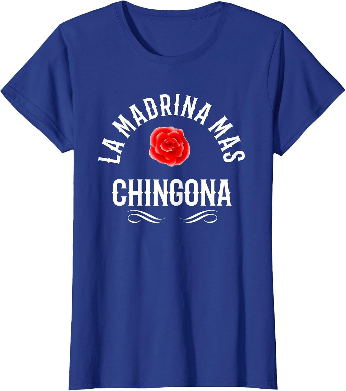 La Madrina Mas Chingona Spanish Godmother Rose T-Shirt - Royal Blue