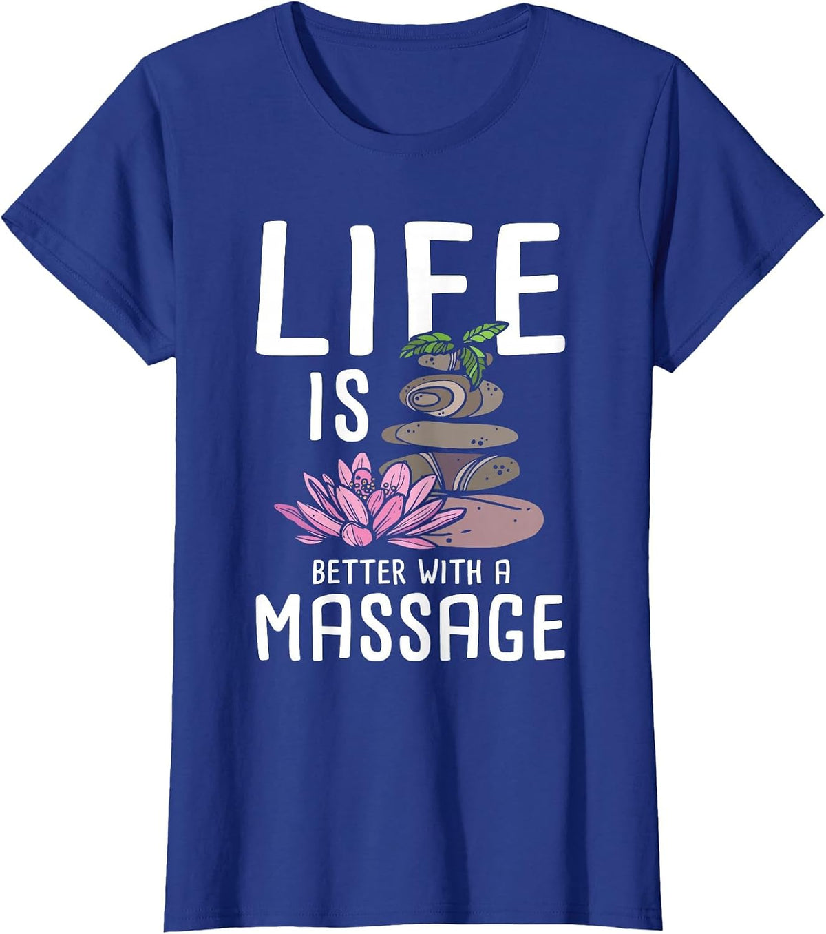 Life is Better with A Massage Therapy Massage Therapist T-Shirt - Royal Blue