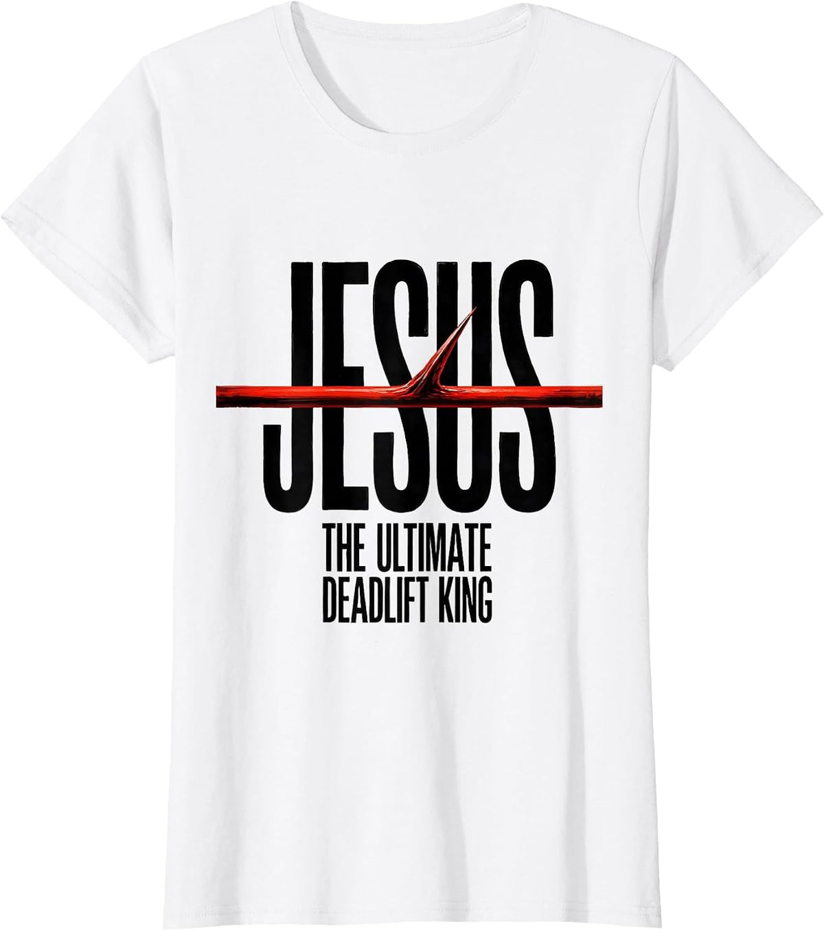 Women's Jesus The Ultimate Deadlift King Minimalist Christian Gym T-Shirt - White