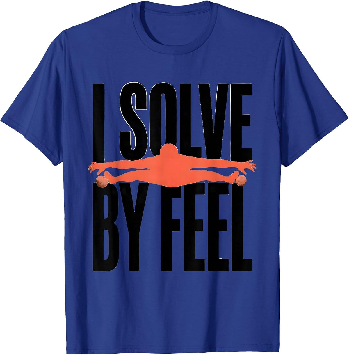 Men's I Solve By Feel Funny Rock Climber Bouldering Gift T-Shirt - Royal Blue