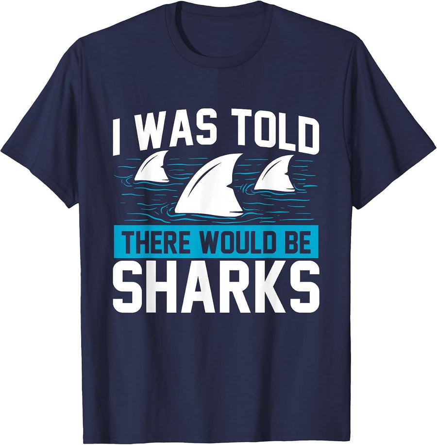 I was Told There Would Be Sharks - Sea Ocean Animal Lover T-Shirt - Navy Blue